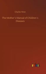 The Mother´s Manual of Children´s Diseases