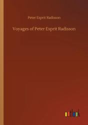 Voyages of Peter Esprit Radisson