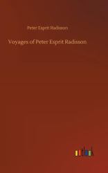 Voyages of Peter Esprit Radisson