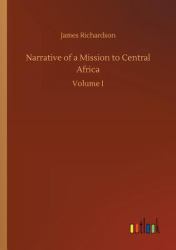 Narrative of A Mission to Central Africa