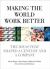 Making the World Work Better : The Ideas That Shaped a Century and a Company