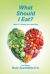 What Should I Eat? : Book 1: Finding Your Ideal Diet