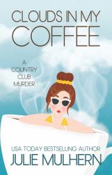 Clouds in My Coffee (the Country Club Murders Book 3)