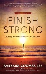 Finish Strong : Putting Your Priorities First at Life's End (Second Edition)