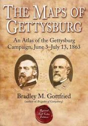 The Maps of Gettysburg : An Atlas of the Gettysburg Campaign, June 3 - July 13 1863