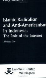 Islamic Radicalism and Anti-Americanism in Indonesia : The Role of the Internet
