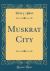 Muskrat City (Classic Reprint)