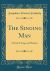 The Singing Man : A Book of Songs and Shadows (Classic Reprint)