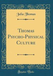 Thomas Psycho-Physical Culture (Classic Reprint)