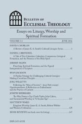 Bulletin of Ecclesial Theology, Vol. 3. 1 : Essays on Liturgy, Worship and Spiritual Formation