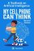 My Cell Phone Can Think : A Textbook on Artificial Intelligence