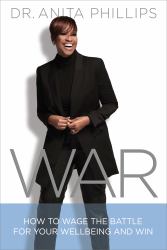 War : How to Wage the Battle for Your Wellbeing and Win