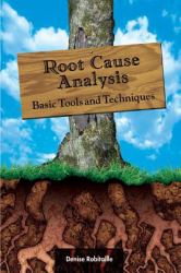 Root Cause Analysis : Basic Tools and Techniques