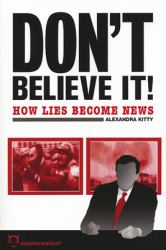 Don't Believe It! : How Lies Becomes News