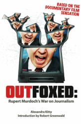 Outfoxed : Rupert Murdoch's War on Journalism