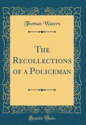 The Recollections of a Policeman (Classic Reprint)