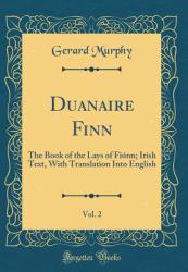 Duanaire Finn, Vol. 2 : The Book of the Lays of Fionn; Irish Text, with Translation into English (Classic Reprint)