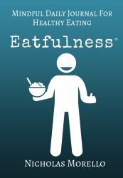 Eatfulness : Mindful Daily Journal for Healthy Eating