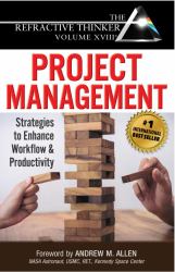 The Refractive Thinker® Vol XVIII Project Management : Strategies to Enhance Workflow and Productivity