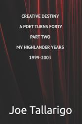 Creative Destiny a Poet Turns Forty Part Two My Highlander Years 1999-2003