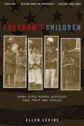 Freedom's Children : Young Civil Rights Activists Tell Their Own Stories
