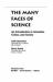 Many Faces of Science : An Introduction to Scientists, Values and Society