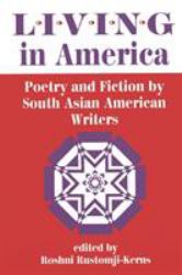 Living in America : Poetry and Fiction by South Asian American Writers