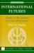 International Futures : Choices in the Creation of a New World Order