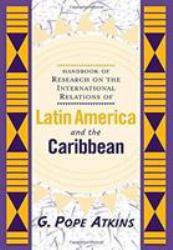 Handbook of Research on the International Relations of Latin America and the Caribbean
