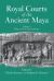 Royal Courts of the Ancient Maya Vol. 2 : Volume 2: Data and Case Studies