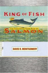 King of Fish : The Thousand-Year Run of Salmon