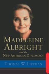 Madeleine Albright and the New American Diplomacy
