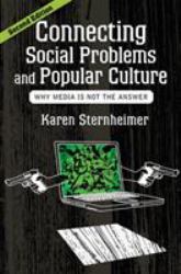 Connecting Social Problems and Popular Culture : Why Media Is Not the Answer