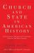Church and State in American History : Key Documents, Decisions, and Commentary from the Past Three Centuries