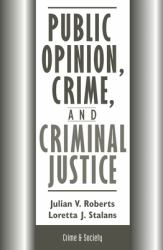 Public Opinion, Crime, and Criminal Justice