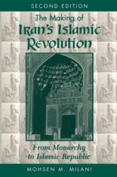 The Making of Iran's Islamic Revolution Vol. 2 : From Monarchy to Islamic Republic, Second Edition