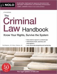 The Criminal Law Handbook : Know Your Rights, Survive the System