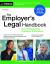 The Employer's Legal Handbook : How to Manage Your Employees and Workplace