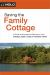 Saving the Family Cottage : Creative Ways to Preserve Your Cottage, Cabin, Camp, or Vacation Home for Future Generations