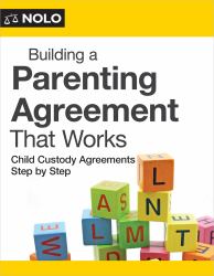 Building a Parenting Agreement That Works : Child Custody Agreements Step by Step