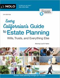 Every Californian's Guide to Estate Planning : Wills, Trust and Everything Else