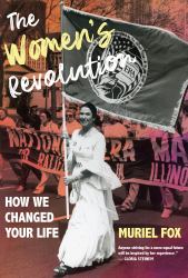 The Women's Revolution : How We Changed Your Life