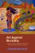 Art Against Brutality : Community and Collaborative Art Projects with Survivors of Political Violence