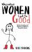 Why Naked Women Look So Good : Understanding and Meeting a Woman's Deepest Needs 