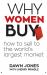 Why Women Buy : How to Sell to the World's Largest Market