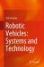 Robotic Vehicles: Systems and Technology