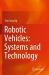 Robotic Vehicles: Systems and Technology