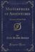 Masterpieces of Adventures, Vol. 1 Of 4 : Adventures Within Walls (Classic Reprint)