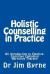 Holistic Counselling in Practice : An Introduction to Emotive-Cognitive Embodied Narrative Therapy
