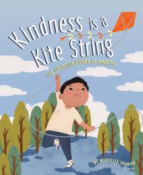 Kindness Is a Kite String : The Uplifting Power of Empathy